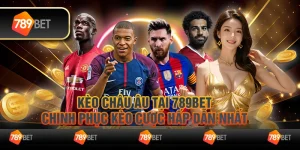 Kèo Châu Âu tại 789Bet: Chinh phục kèo cược hấp dẫn nhất