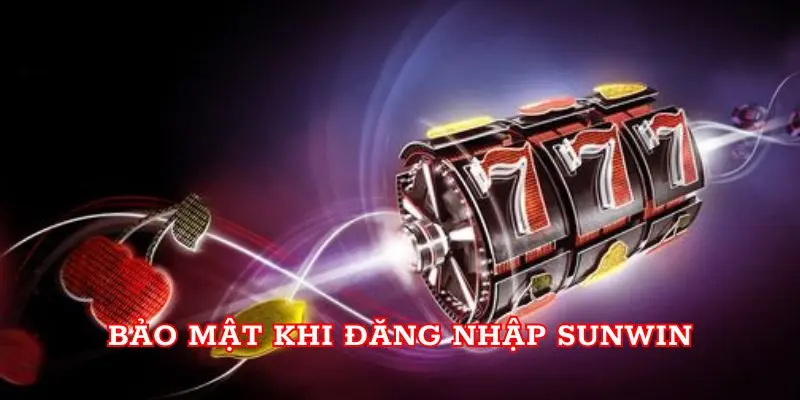 Bảo mật khi đăng nhập Sunwin