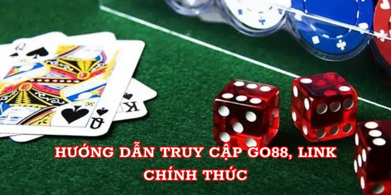 Hướng dẫn truy cập Go88, link chính thức